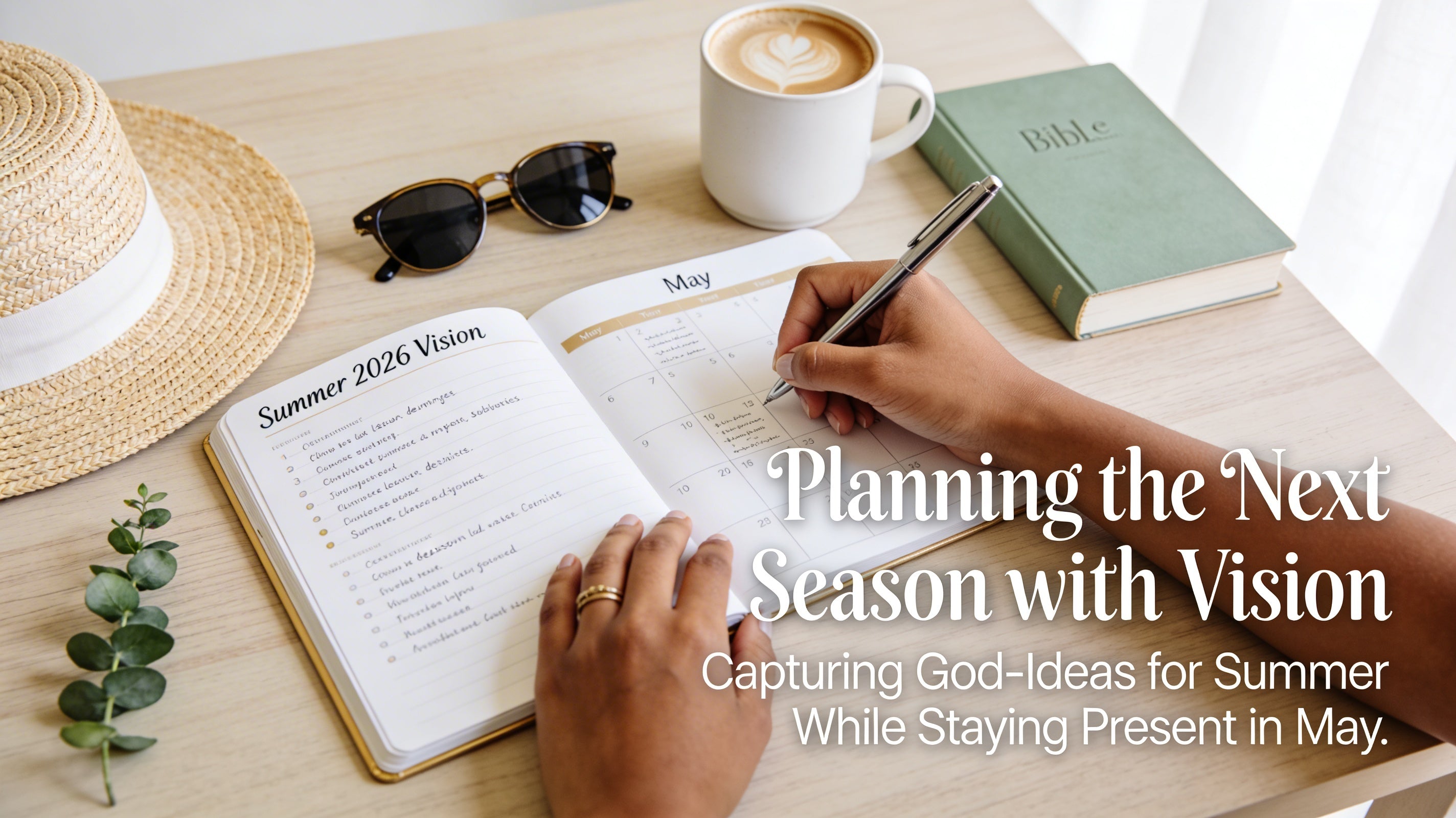 Planning the Next Season with Vision: Capturing God-Ideas for Summer While Staying Present in May
