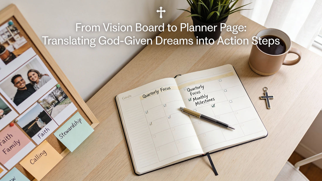 From Vision Board to Planner Page: Translating God-Given Dreams into Action Steps